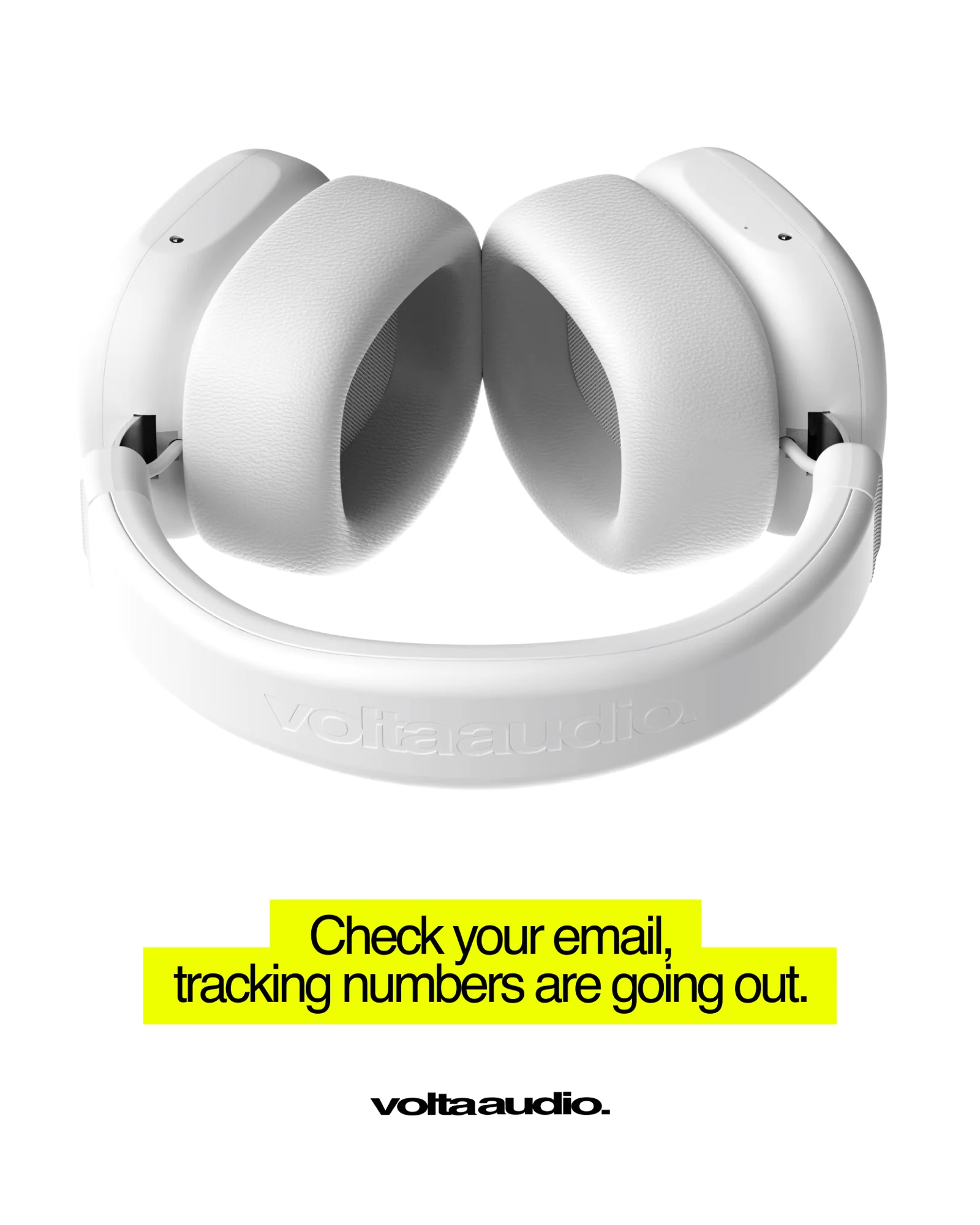 White Volta Ferrofluid Headphones with the message: Check your email, tracking numbers are going out